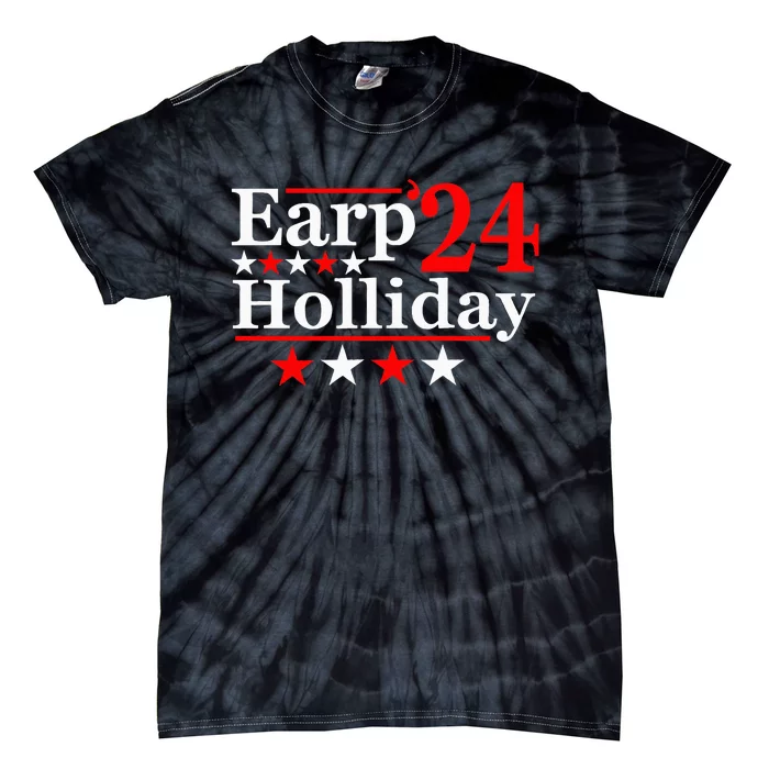 Earp Holliday 2024 Political Parody Tie-Dye T-Shirt