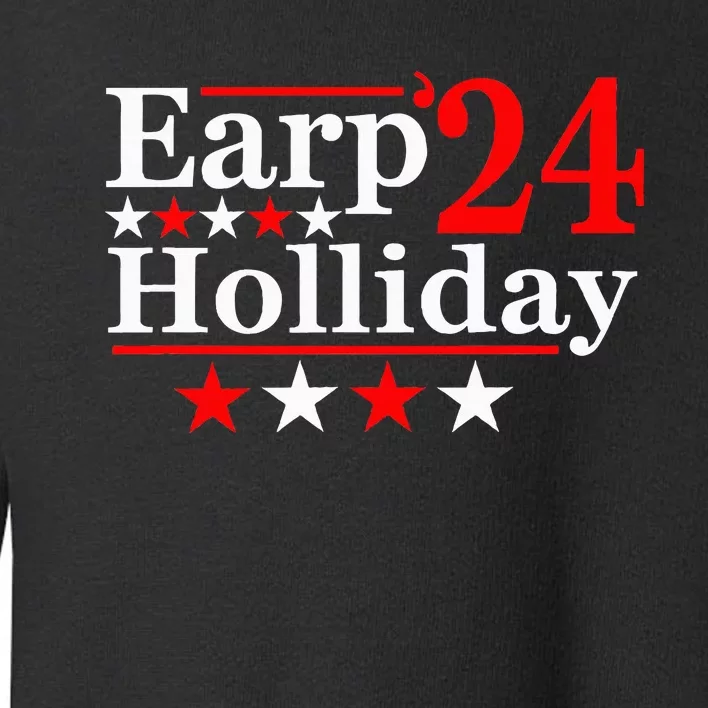 Earp Holliday 2024 Political Parody Toddler Sweatshirt