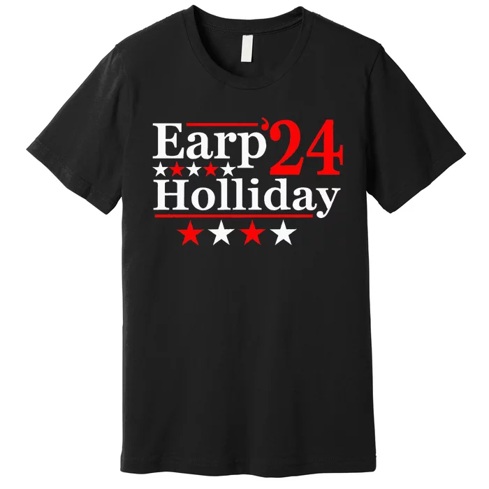 Earp Holliday 2024 Political Parody Premium T-Shirt