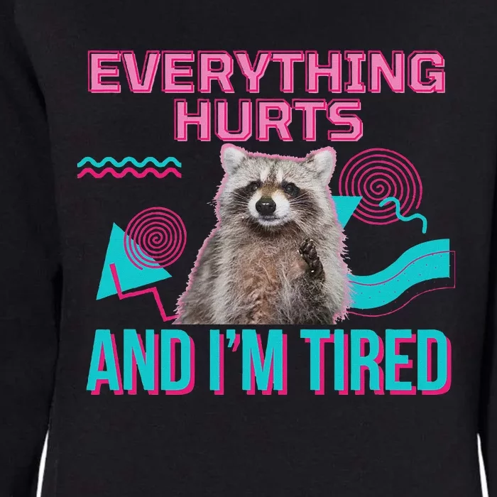 Everything Hurts And I’M Tired Funny Raccoon Meme Gym Cover Womens California Wash Sweatshirt