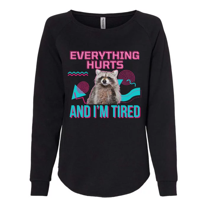 Everything Hurts And I’M Tired Funny Raccoon Meme Gym Cover Womens California Wash Sweatshirt