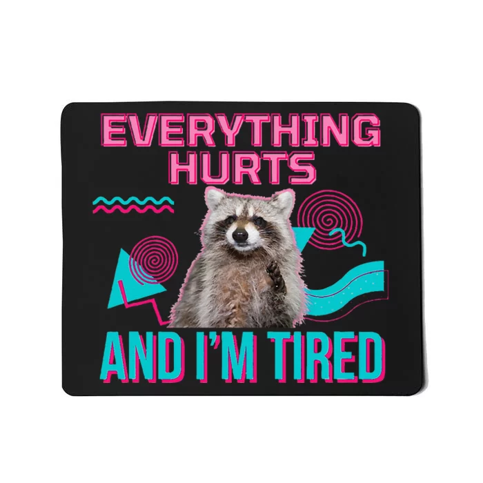 Everything Hurts And I’M Tired Funny Raccoon Meme Gym Cover Mousepad