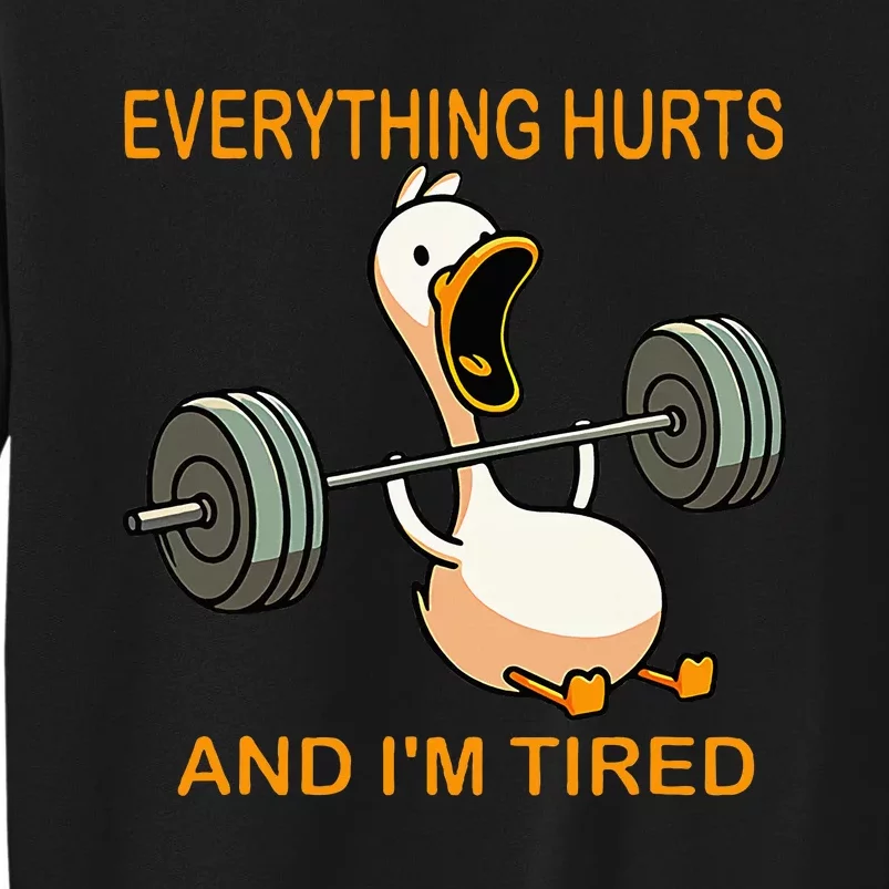 Everything Hurts And IM Tired Duck Tall Sweatshirt