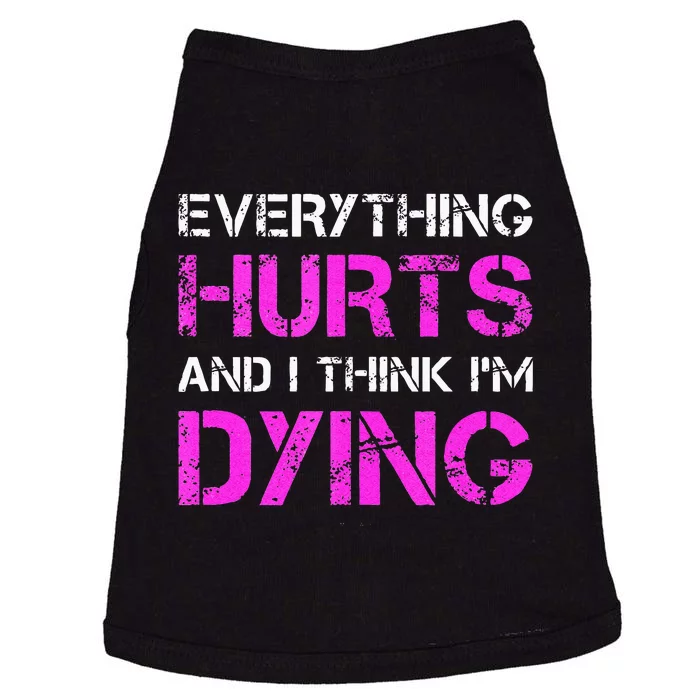 Everything Hurts And I Think Im Dying. Funny Running Tanks Doggie Tank