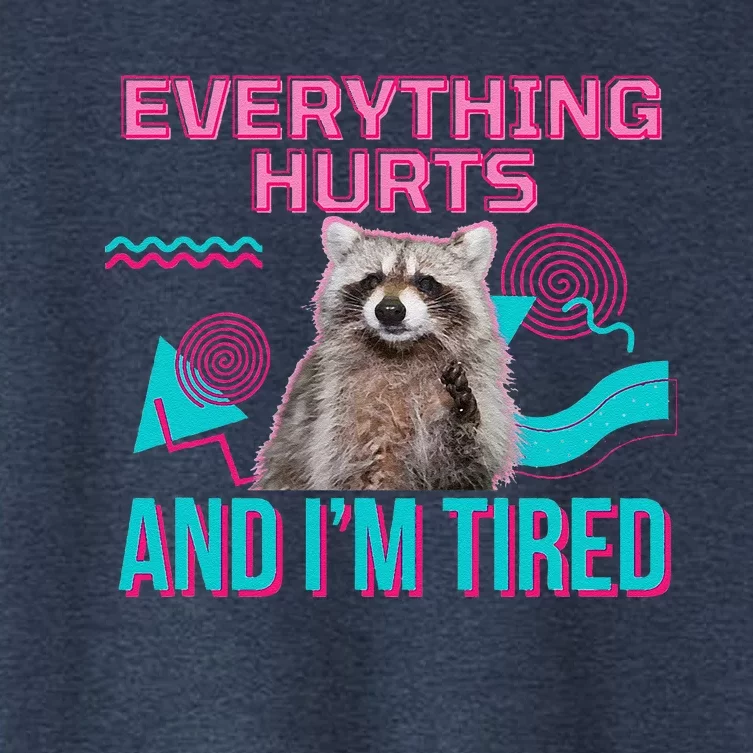 Everything Hurts And I’M Tired Funny Raccoon Meme Gym Cover Women's Crop Top Tee