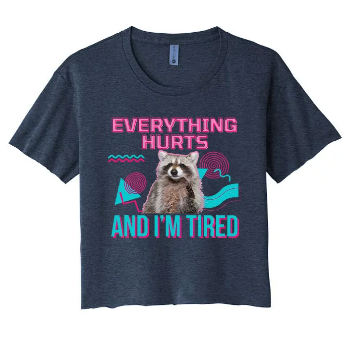 Everything Hurts And I’M Tired Funny Raccoon Meme Gym Cover Women's Crop Top Tee