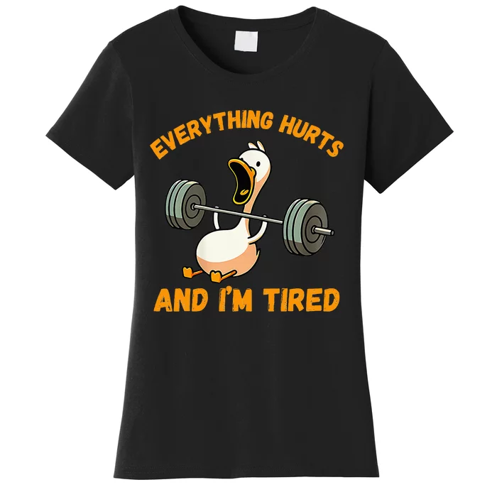 Everything Hurts And IM Tired Duck Women's T-Shirt