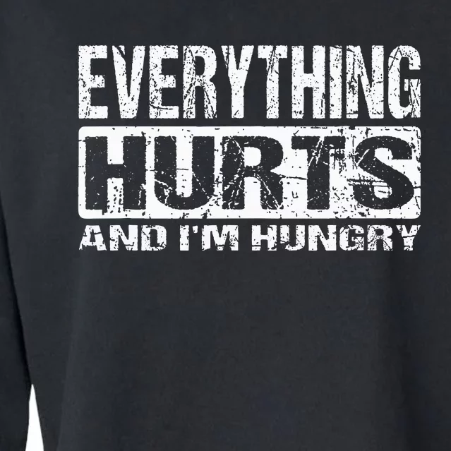 Everything Hurts And IM Hungry Funny Workout Joke Cropped Pullover Crew