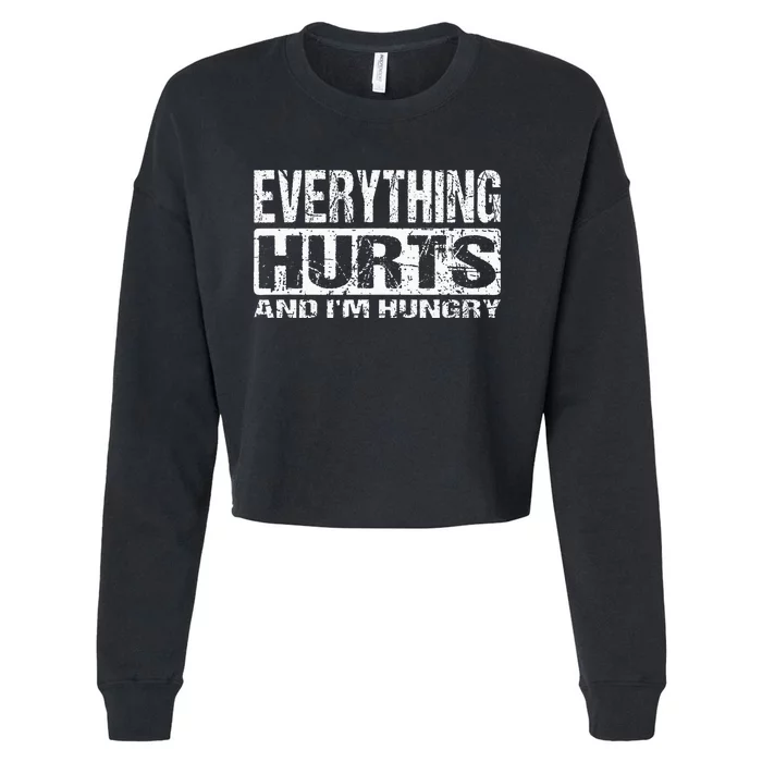 Everything Hurts And IM Hungry Funny Workout Joke Cropped Pullover Crew