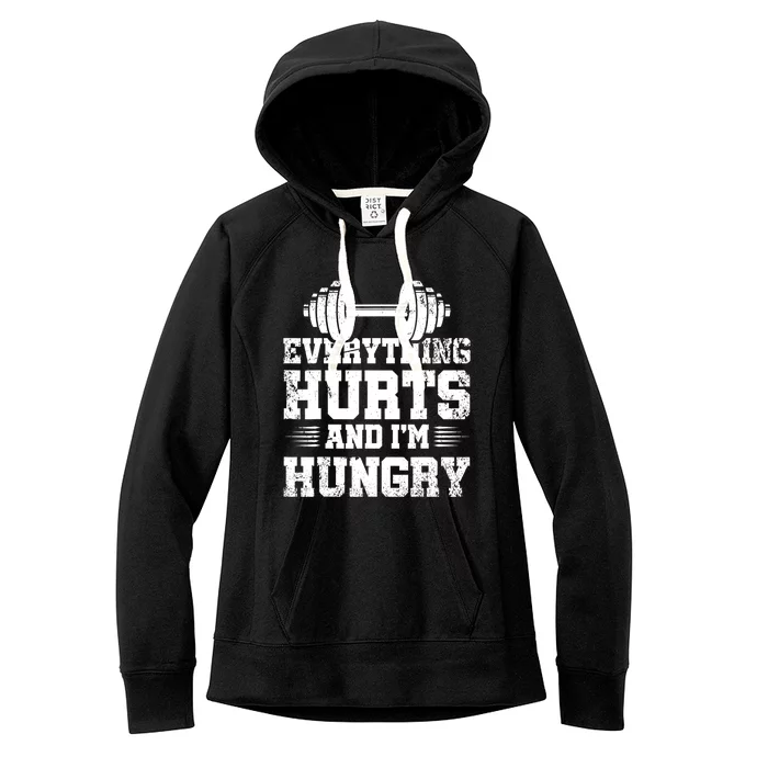 Everything Hurts And IM Hungry Saying Gym Workout Women's Fleece Hoodie