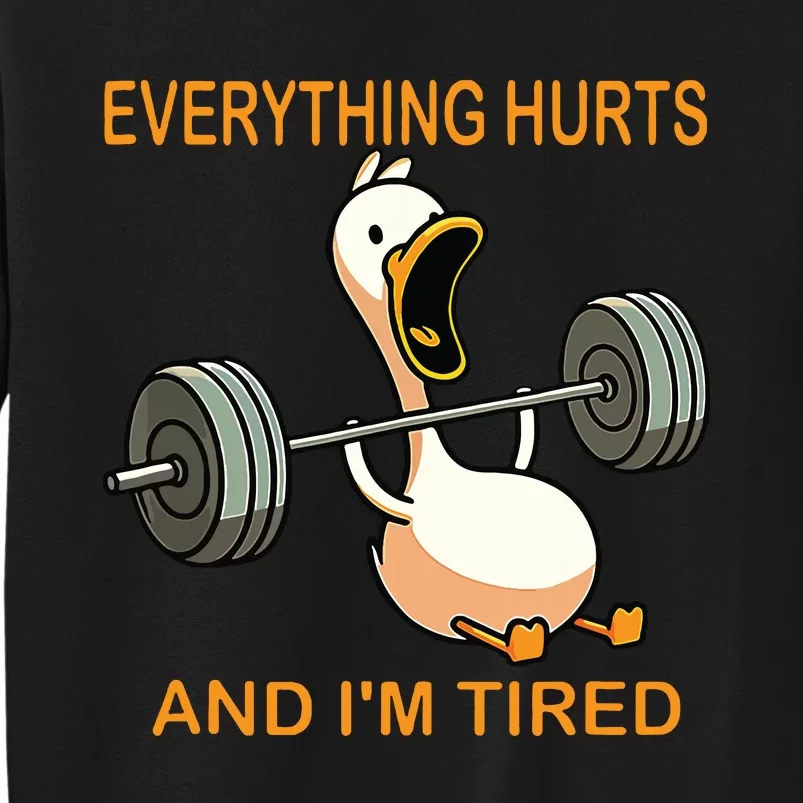 Everything Hurts And Im Tired Duck Tall Sweatshirt