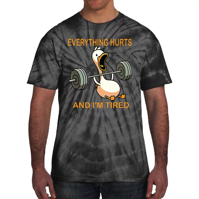 Everything Hurts And Im Tired Duck Tie-Dye T-Shirt