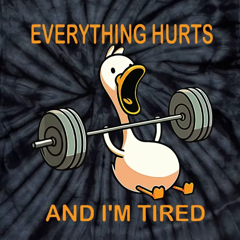 Everything Hurts And Im Tired Duck Tie-Dye T-Shirt