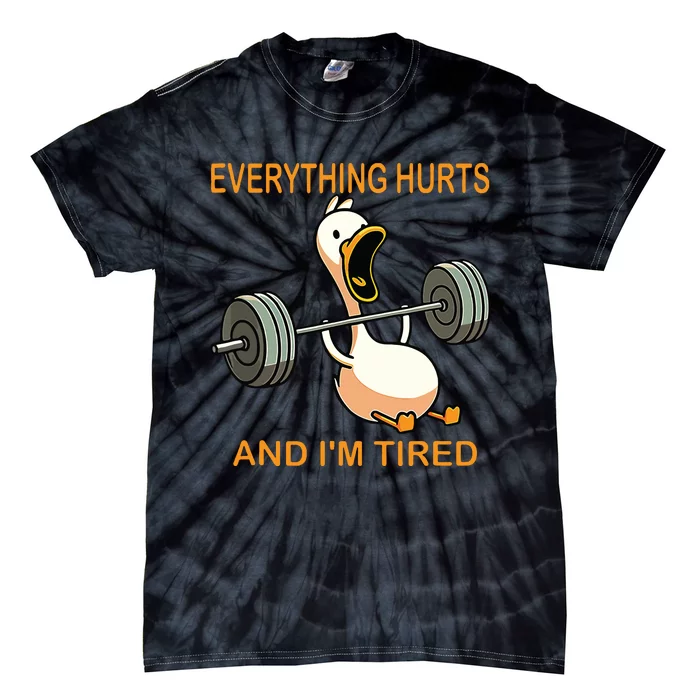 Everything Hurts And Im Tired Duck Tie-Dye T-Shirt