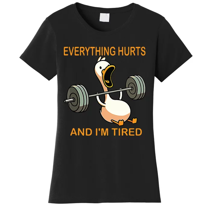 Everything Hurts And Im Tired Duck Women's T-Shirt