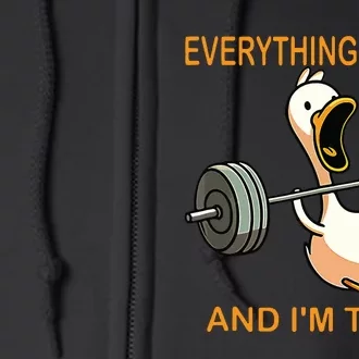 Everything Hurts And Im Tired Duck Full Zip Hoodie