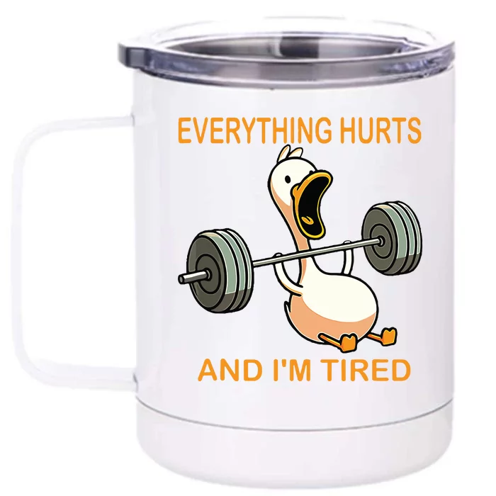 Everything Hurts And Im Tired Duck Front & Back 12oz Stainless Steel Tumbler Cup