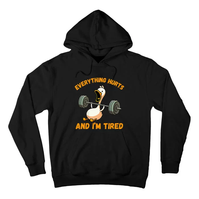 Everything Hurts And IM Tired Duck Funny Tall Hoodie