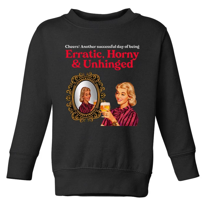 Erratic Horny And Unhinged Toddler Sweatshirt