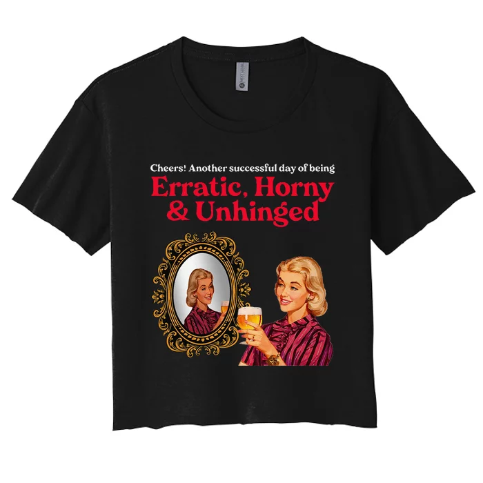 Erratic Horny And Unhinged Women's Crop Top Tee