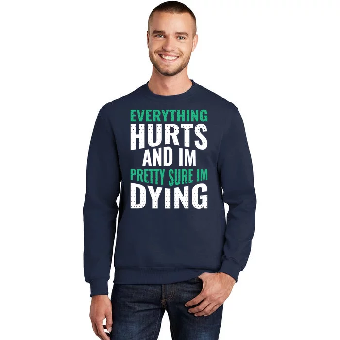 Everything Hurts And Sure I'm Dying Fitness Workout Gym Sweatshirt