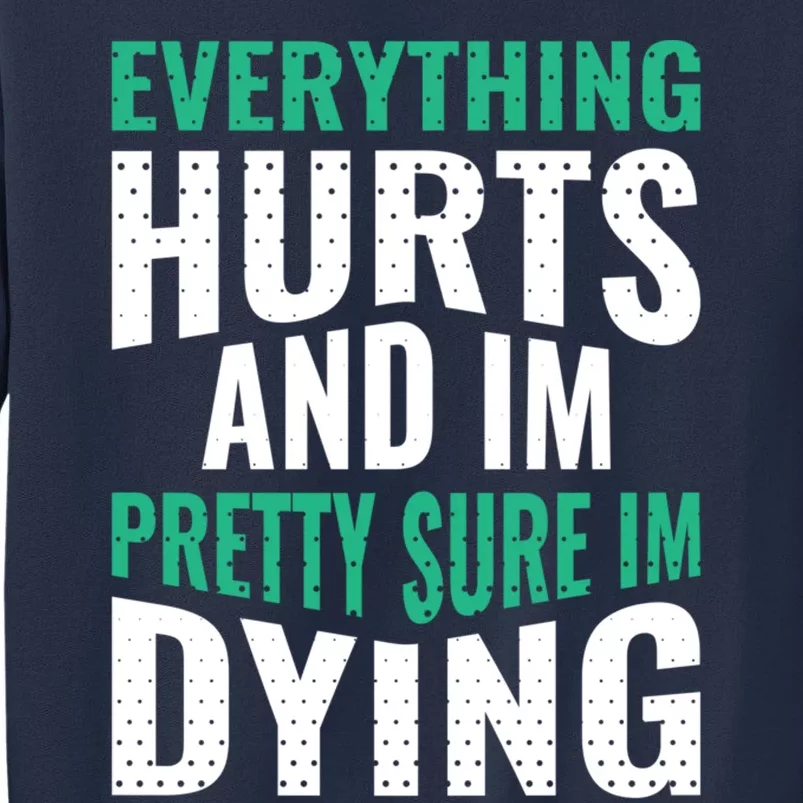 Everything Hurts And Sure I'm Dying Fitness Workout Gym Sweatshirt