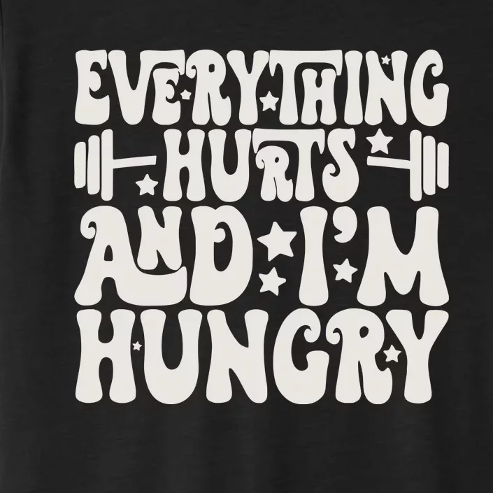 Everything Hurts And IM Hungry ChromaSoft Performance T-Shirt