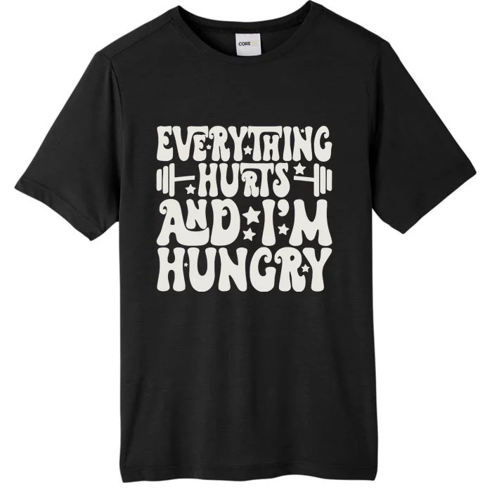 Everything Hurts And IM Hungry ChromaSoft Performance T-Shirt