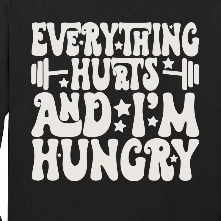 Everything Hurts And IM Hungry Tall Long Sleeve T-Shirt