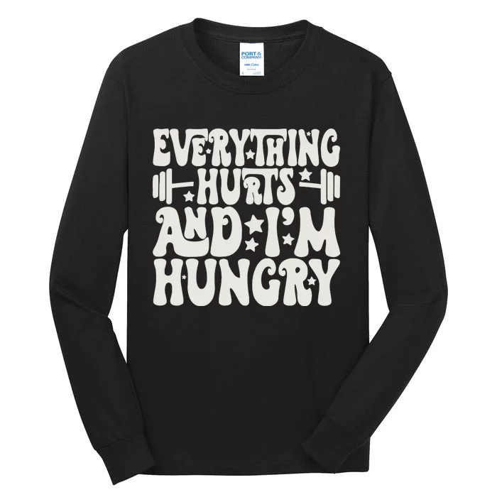 Everything Hurts And IM Hungry Tall Long Sleeve T-Shirt