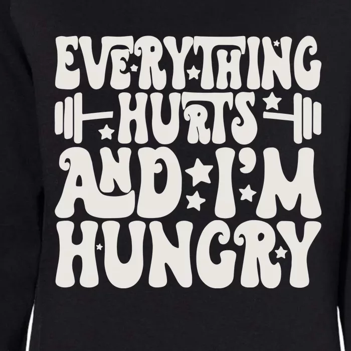 Everything Hurts And IM Hungry Womens California Wash Sweatshirt