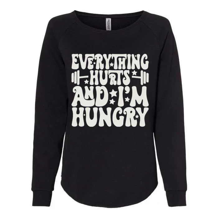 Everything Hurts And IM Hungry Womens California Wash Sweatshirt