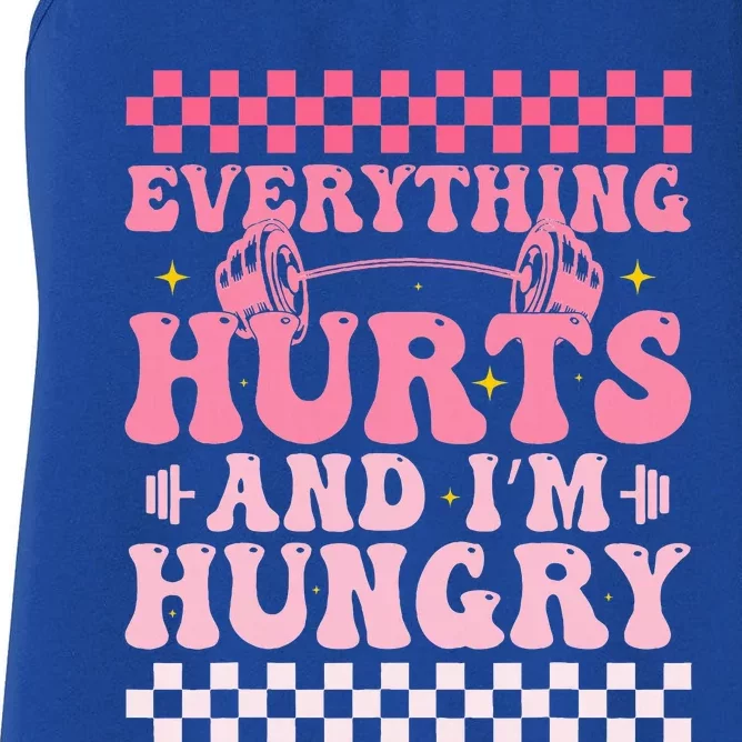 Everything Hurts And Im Hungry Workout Gym Women's Racerback Tank