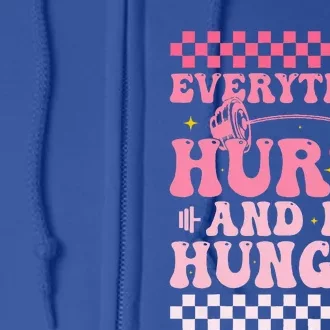 Everything Hurts And Im Hungry Workout Gym Full Zip Hoodie