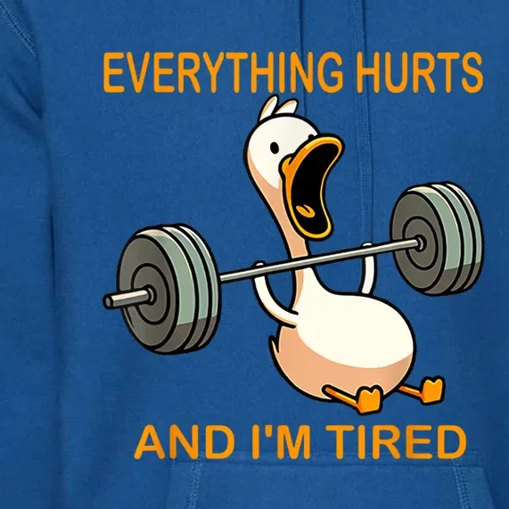 Everything Hurts And IM Tired Duck Premium Hoodie