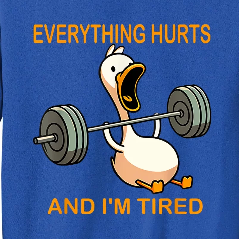 Everything Hurts And IM Tired Duck Tall Sweatshirt