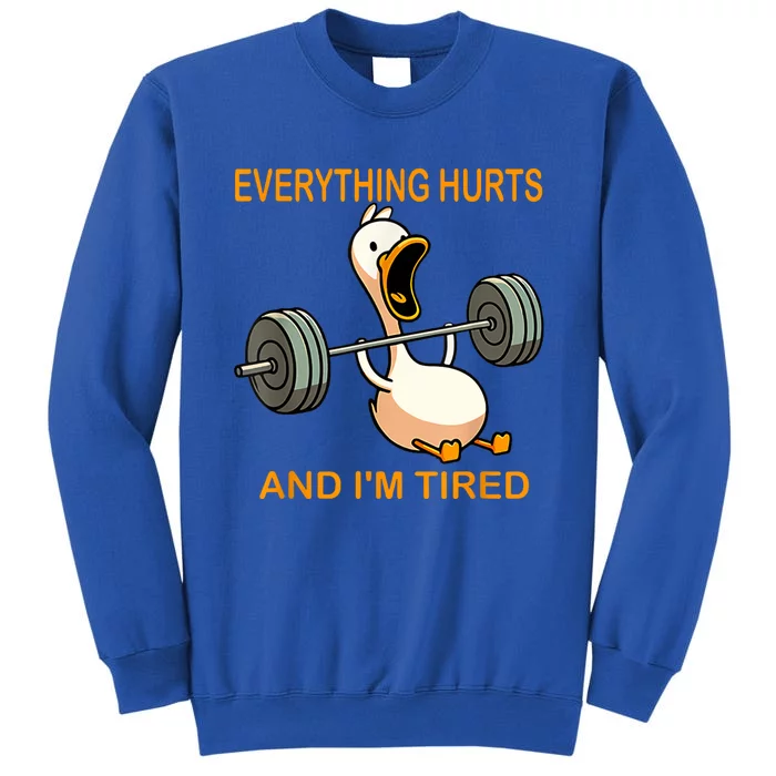 Everything Hurts And IM Tired Duck Tall Sweatshirt