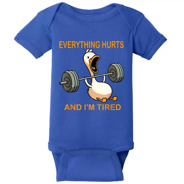 Everything Hurts And IM Tired Duck Baby Bodysuit