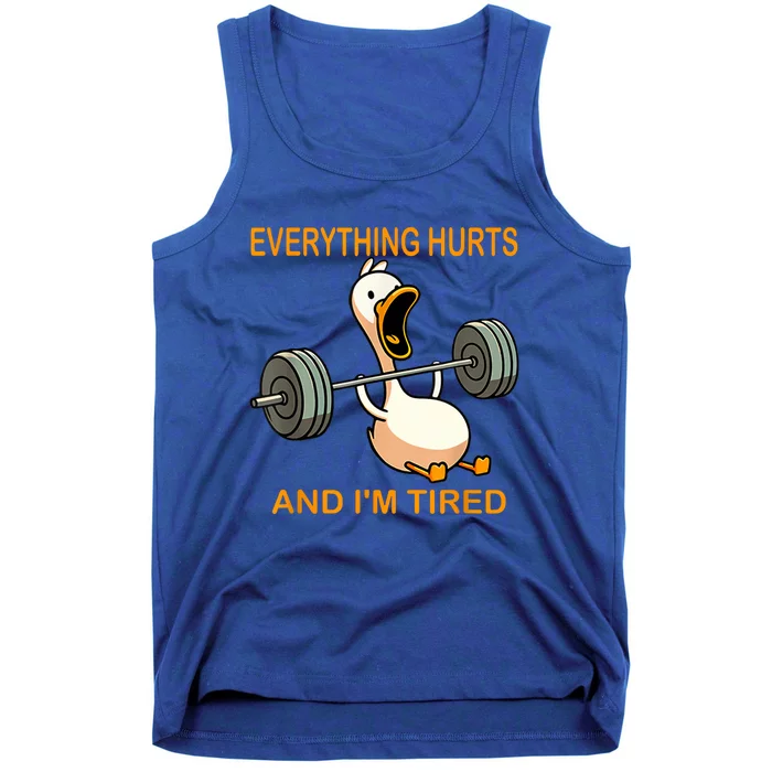 Everything Hurts And IM Tired Duck Tank Top