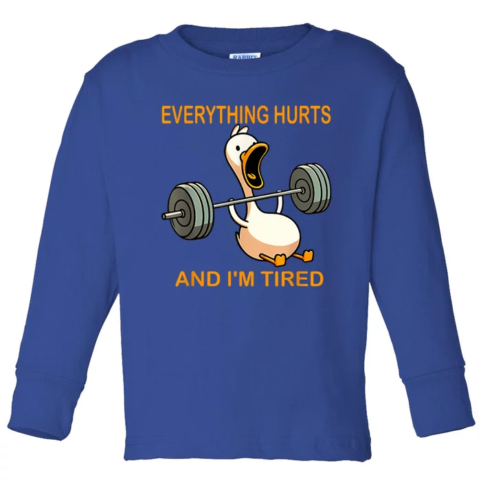 Everything Hurts And IM Tired Duck Toddler Long Sleeve Shirt