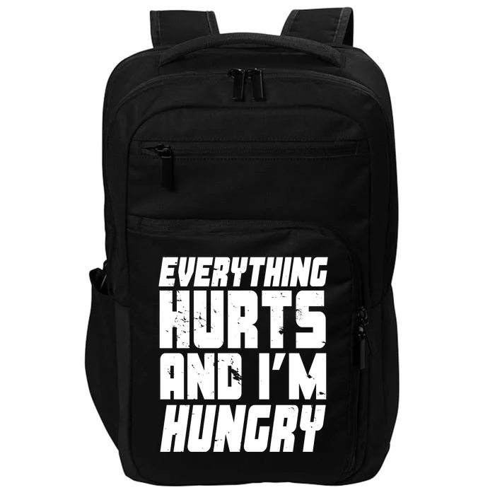 Everything Hurts And Im Hungry Funny Impact Tech Backpack