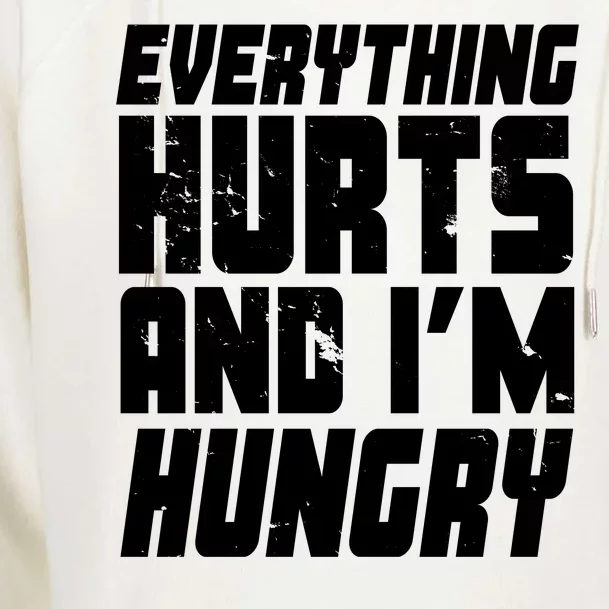 Everything Hurts And Im Hungry Funny Womens Funnel Neck Pullover Hood