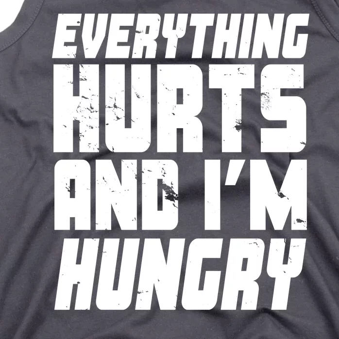 Everything Hurts And Im Hungry Funny Tank Top