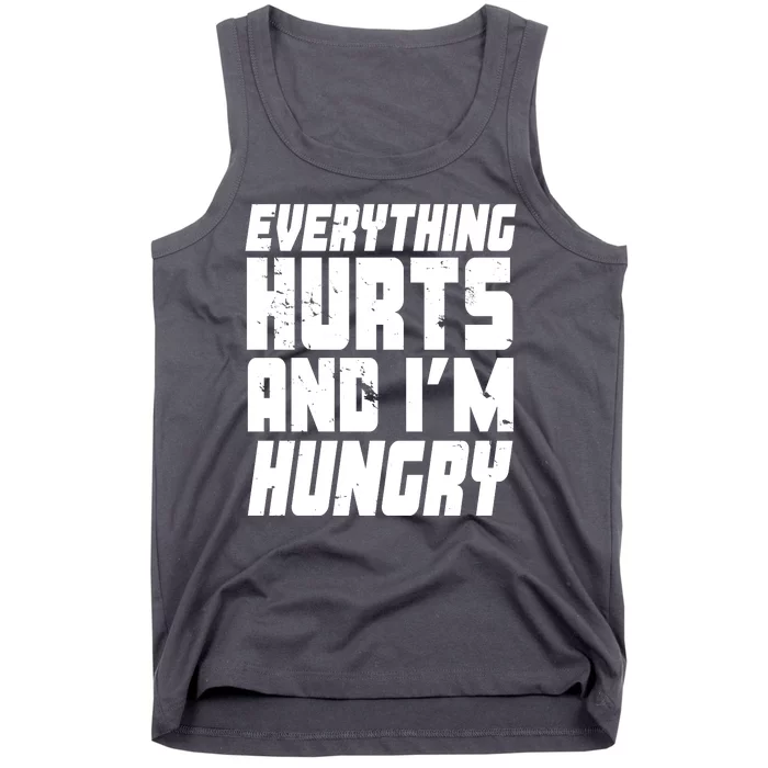 Everything Hurts And Im Hungry Funny Tank Top