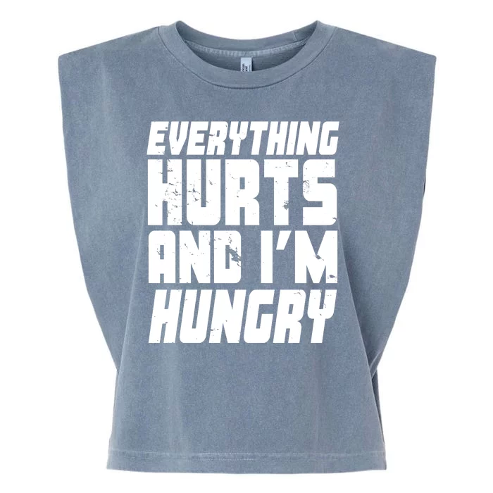 Everything Hurts And Im Hungry Funny Garment-Dyed Women's Muscle Tee