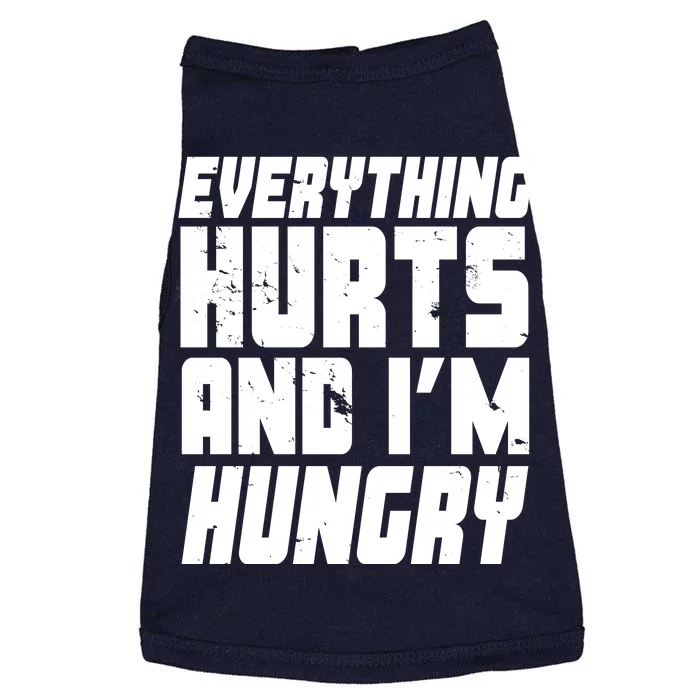 Everything Hurts And Im Hungry Funny Doggie Tank