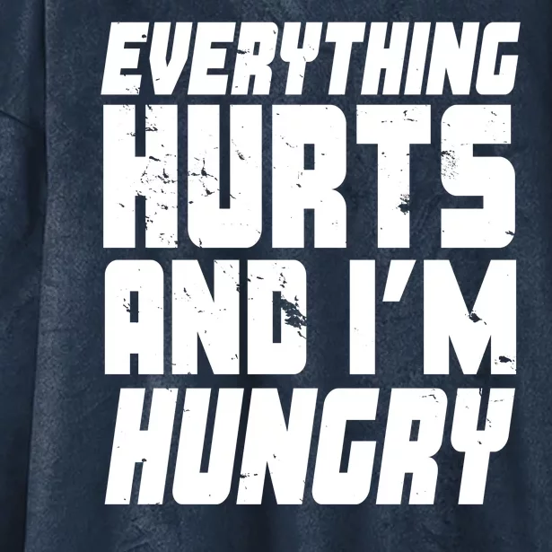 Everything Hurts And Im Hungry Funny Hooded Wearable Blanket