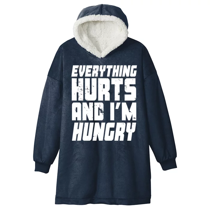 Everything Hurts And Im Hungry Funny Hooded Wearable Blanket