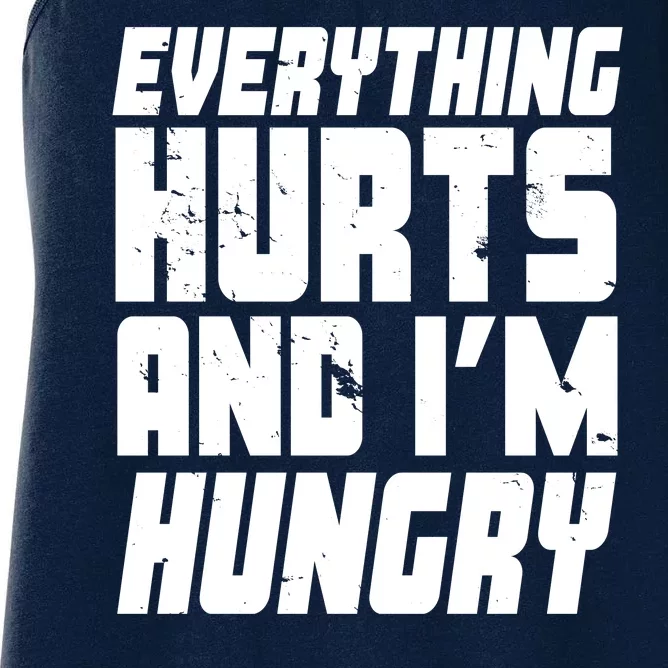 Everything Hurts And Im Hungry Funny Women's Racerback Tank