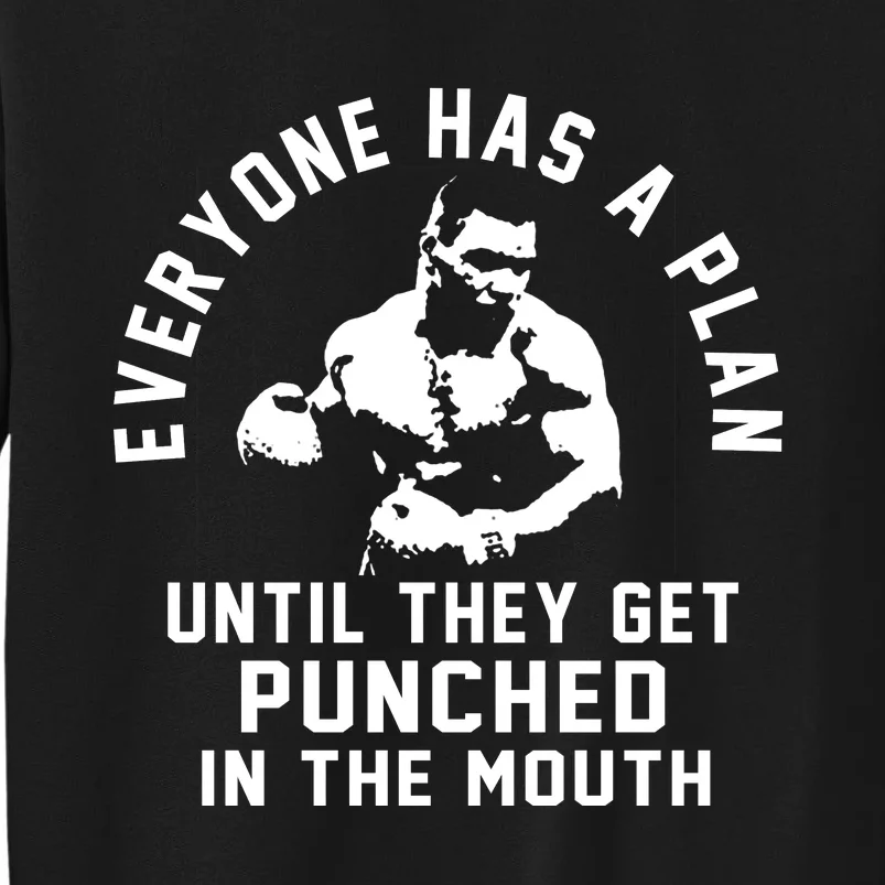 Everyone Has A Plan Until They Get Punched In The Mouth Sweatshirt